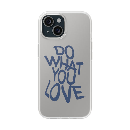 Do What You Love Phone Case